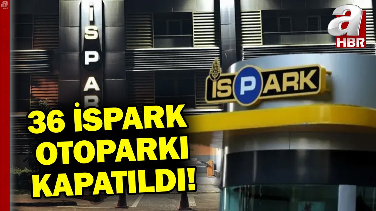 İSPARK'a ait 36 otopark ruhsatları olmadığı gerekçesiyle kapatıldı! | A Haber