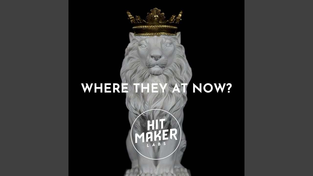WHERE THEY AT NOW?