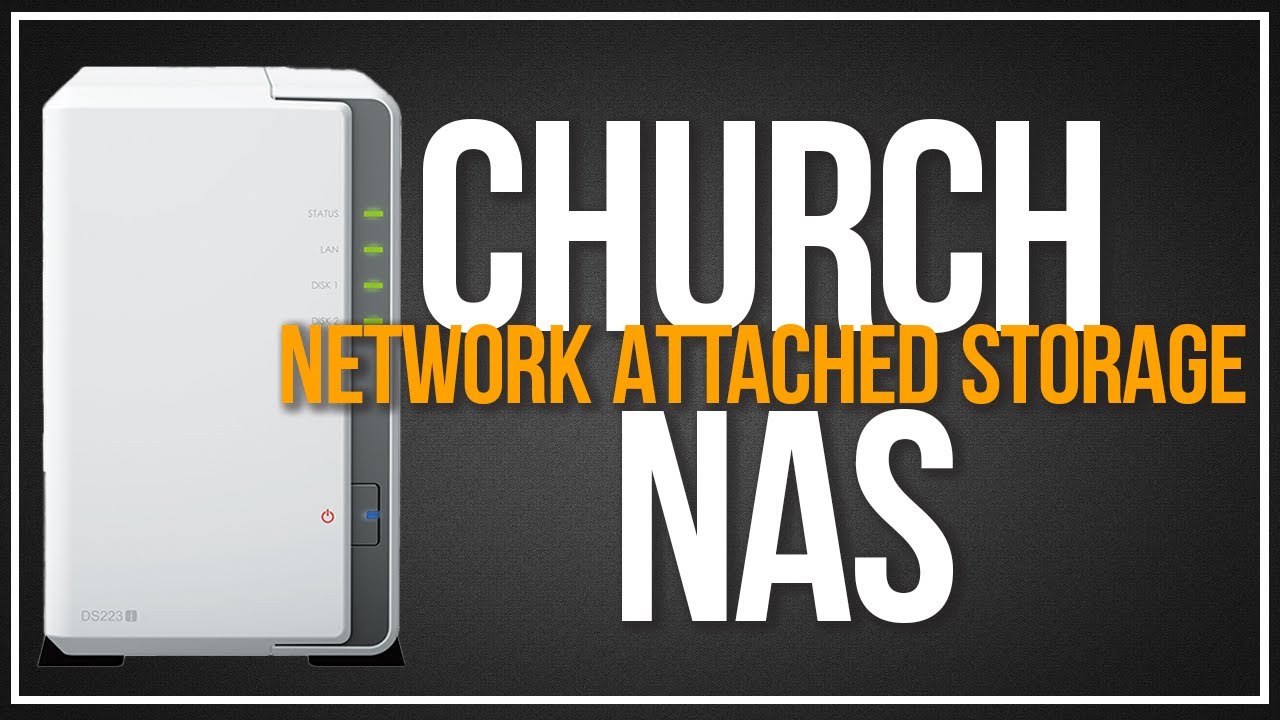 Your Church Needs A NAS | Network Attached Storage