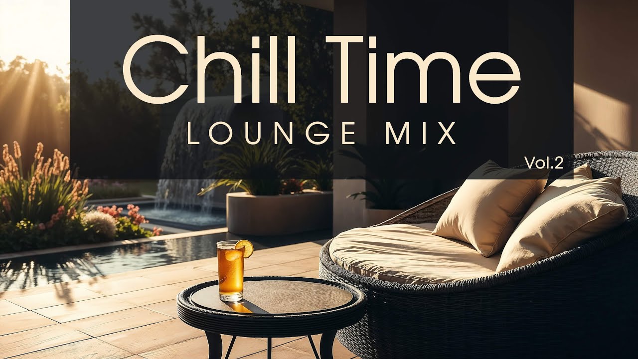 Chill Time Lounge Mix • Smooth Grooves for Relaxed Atmosphere • Vol.2