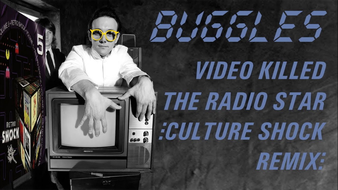Video Killed The Radio Star (Culture Shock Remix) - Buggles