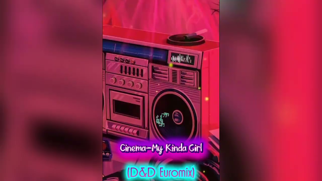 Cinema-My Kinda Girl (D&D Euromix)