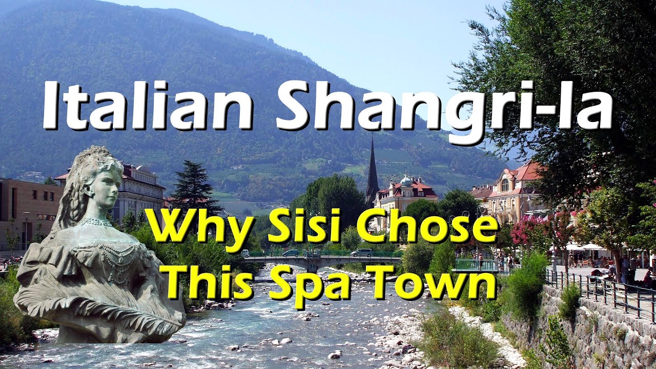 Merano - Italian Shangri-la, Why Sisi Chose This Spa Resort