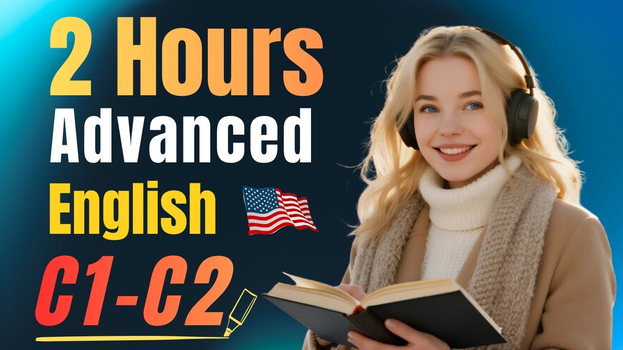 2 Hours of C1–C2 Advanced English – Listen & Repeat to Speak Fluently