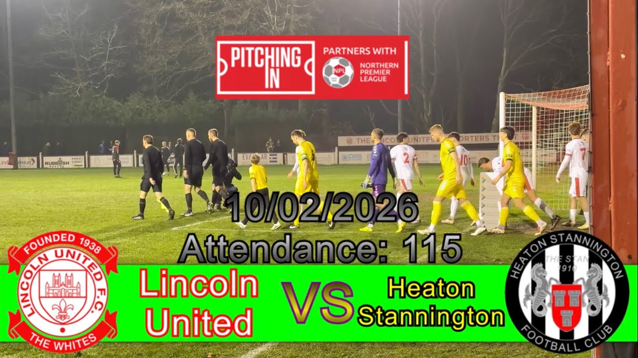 Lincoln United 2-1 Heaton Stannington, Northern Premier League, 10/02/2026