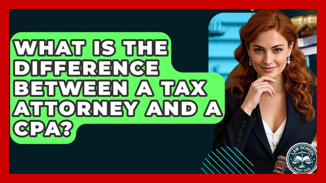 What Is The Difference Between A Tax Attorney And A CPA? - Law School Prep Hub