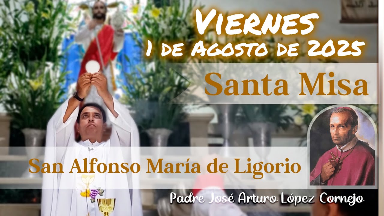✅ MISA DE HOY viernes 1 de Agosto del 2025 - Padre Arturo Cornejo