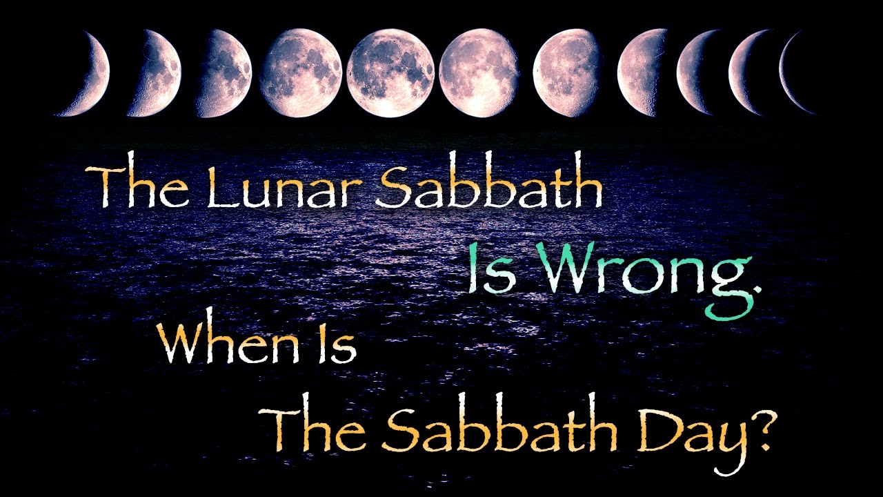The Lunar Sabbath Is Wrong. / When Is The Sabbath Day?