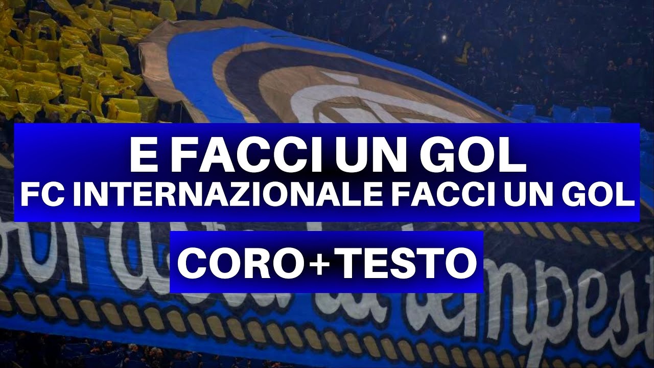 FC INTERNAZIONALE FACCI UN GOL - Coro Inter + Testo