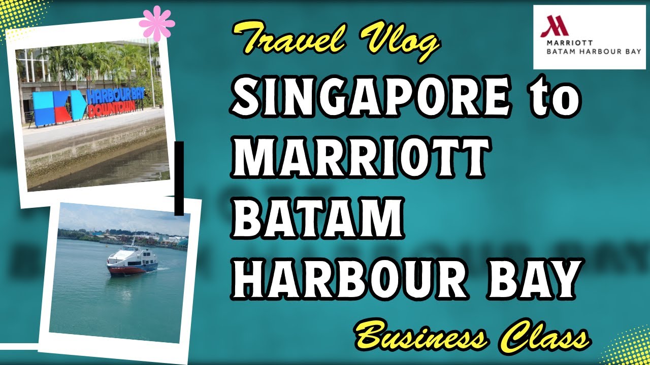 Singapore Harbourfront to Marriott Batam Harbour Bay. Travel in Business Class.