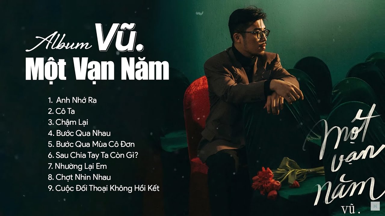 Anh Nhớ Ra, Cô Ta, Chậm Lại, Bước Qua Mùa Cô Đơn -  Tổng Hợp Full Album 
