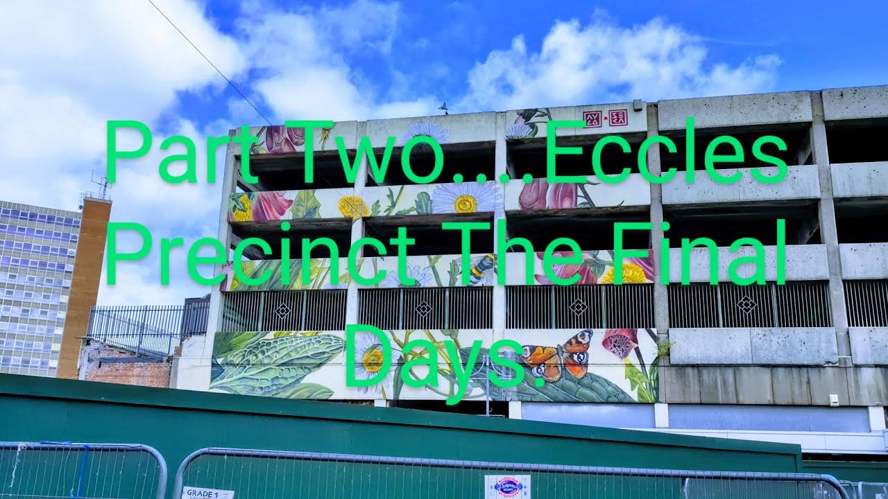 Eccles Precinct Part 2 ..........The Final Days #Eccles