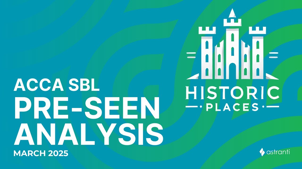 March 2025 ACCA SBL Pre-seen Analysis - Historic Places