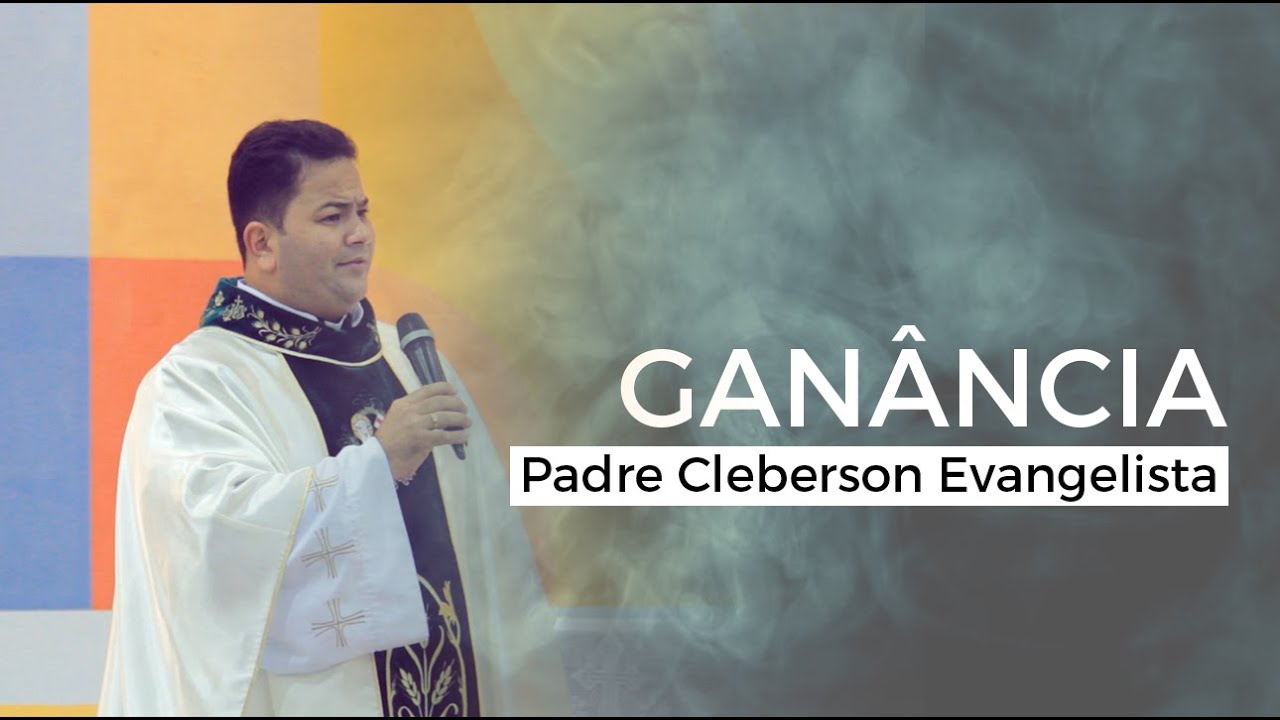 Padre Cleberson - A Ganância