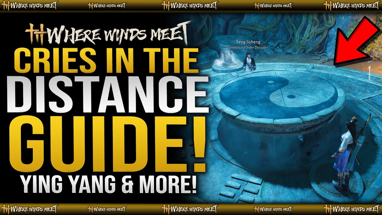 Cries In The Distance Full Guide / Ying Yang Puzzle EASY - Where Winds Meet Side Mission Quest Guide