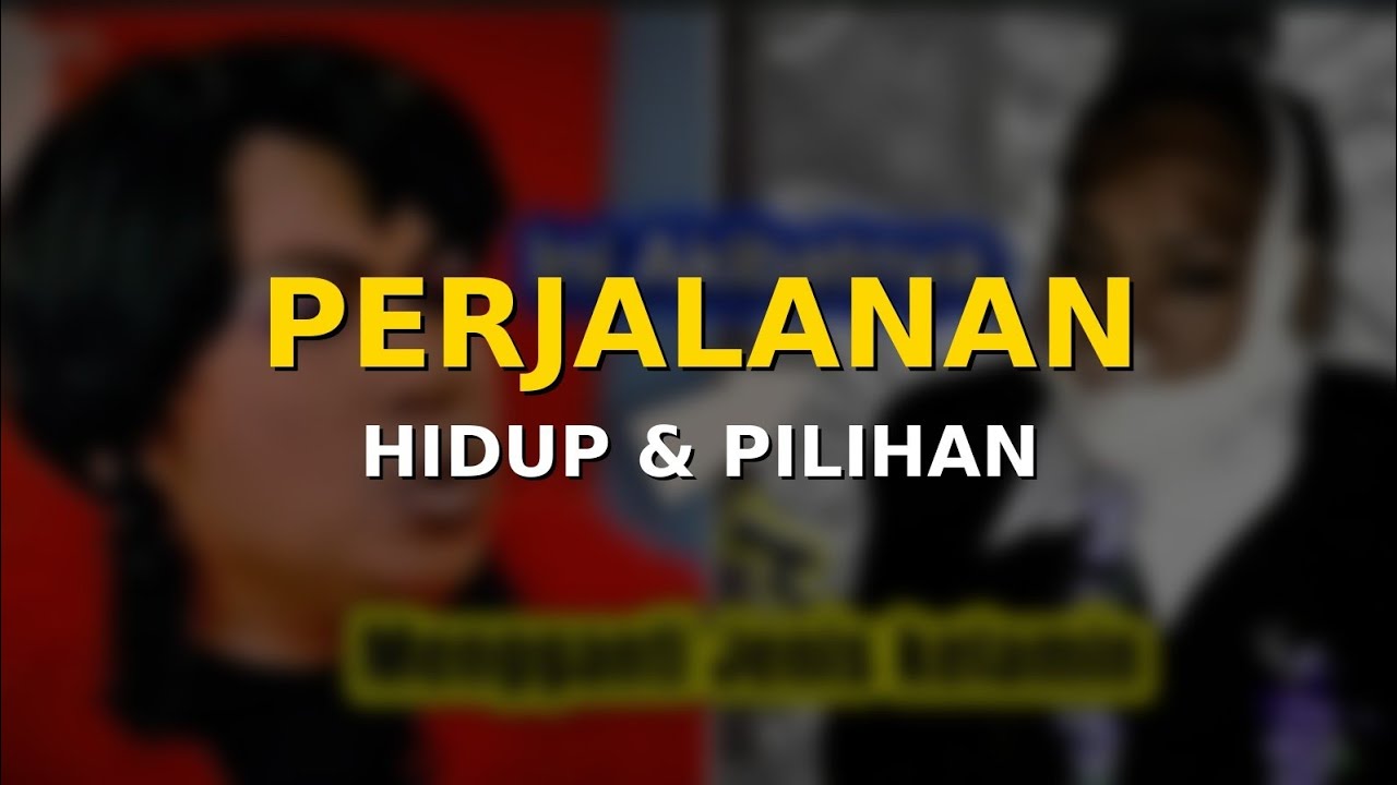 Perjalanan Hidup & Pilihan 