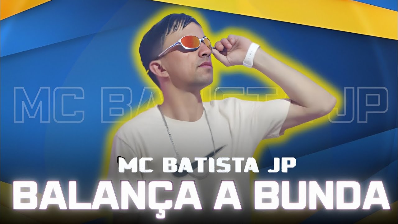 - BALANÇA A BUNDA - MC BATISTA JP