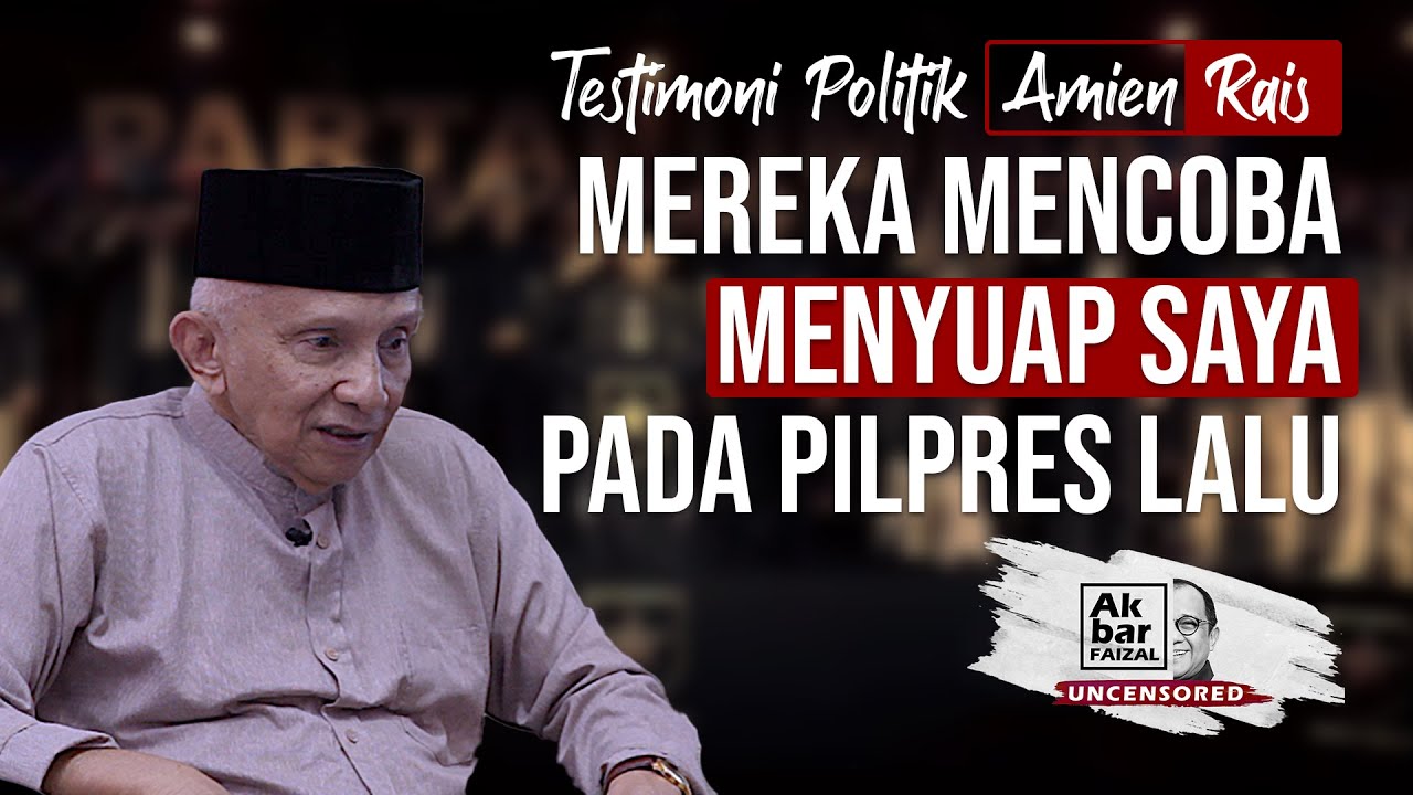 TESTIMONI POLITIK AMIEN RAIS: MEREKA MENCOBA MENYUAP SAYA PADA PILPRES LALU | AF UNCENSORED