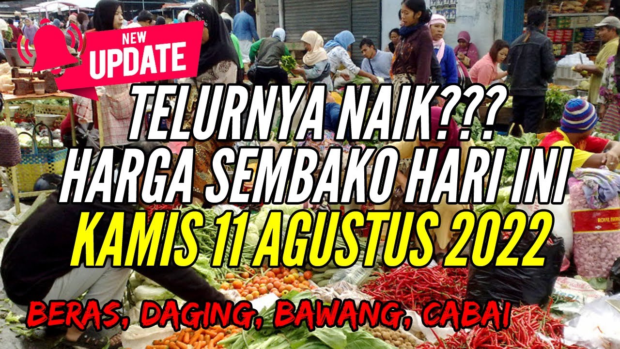 🔴 UPDATE: Harga SEMBAKO 11 Agustus 2022 Beras, Gula Pasir, Bawang Merah Putih, Cabai Rawit, Daging