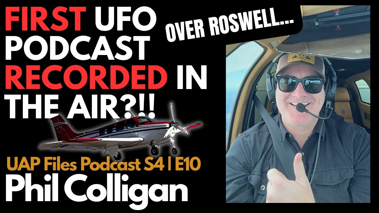 A Pilot’s UFO Sighting — Podcast Recorded at 10,000 Feet! UAP Files Podcast S4|E10 w/Phil Colligan
