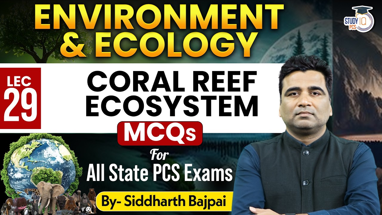 Environment & Ecology: Coral Reef Ecosystem | For All State PCS Exam | By Siddharth Sir