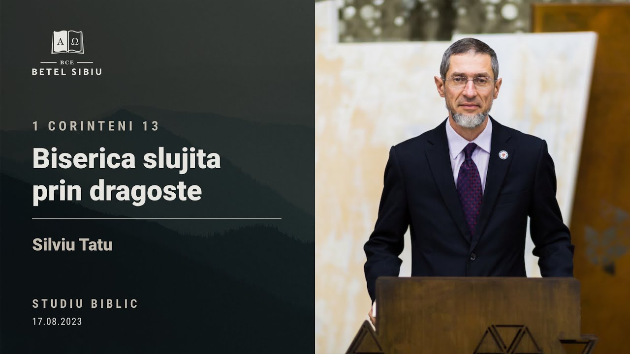 (16) 1 Corinteni 13 - Biserica slujita prin dragoste - Silviu Tatu