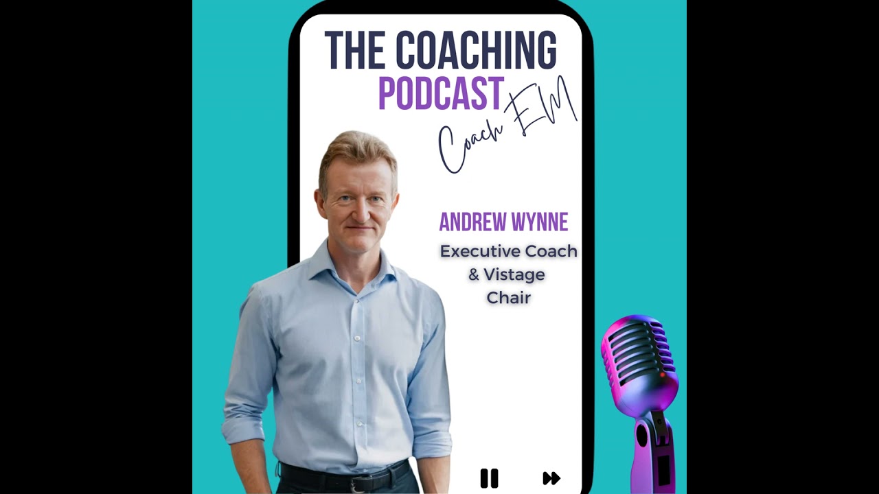Executive Coach #206: Andrew Wynne - Presence & Intimacy: The Two Switches That Turn Coaching On