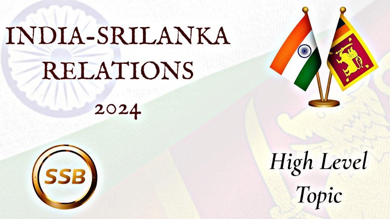 INDIA-SRI LANKA RELATIONS 2024 | CRISP INFORMATION | SSB INTERVIEW
