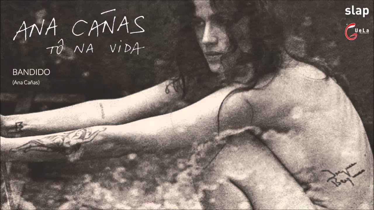'Bandido' - Ana Ca&ntilde;as (T&ocirc; Na Vida)