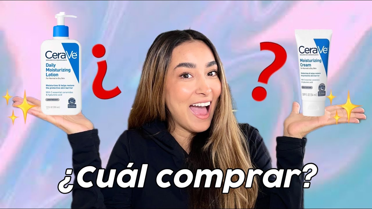 Cerave Lotion vs. Cerave Cream | ¿Cuál comprar?