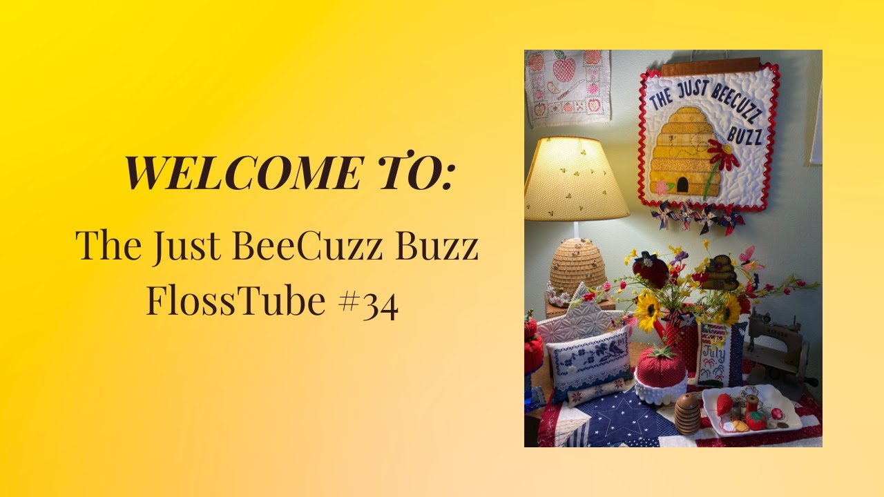 The Just BeeCuzz Buzz - FlossTube # 34 Stitchy Fun: Patriotic Stitching, Teresa Kogut Retreat, WIPs