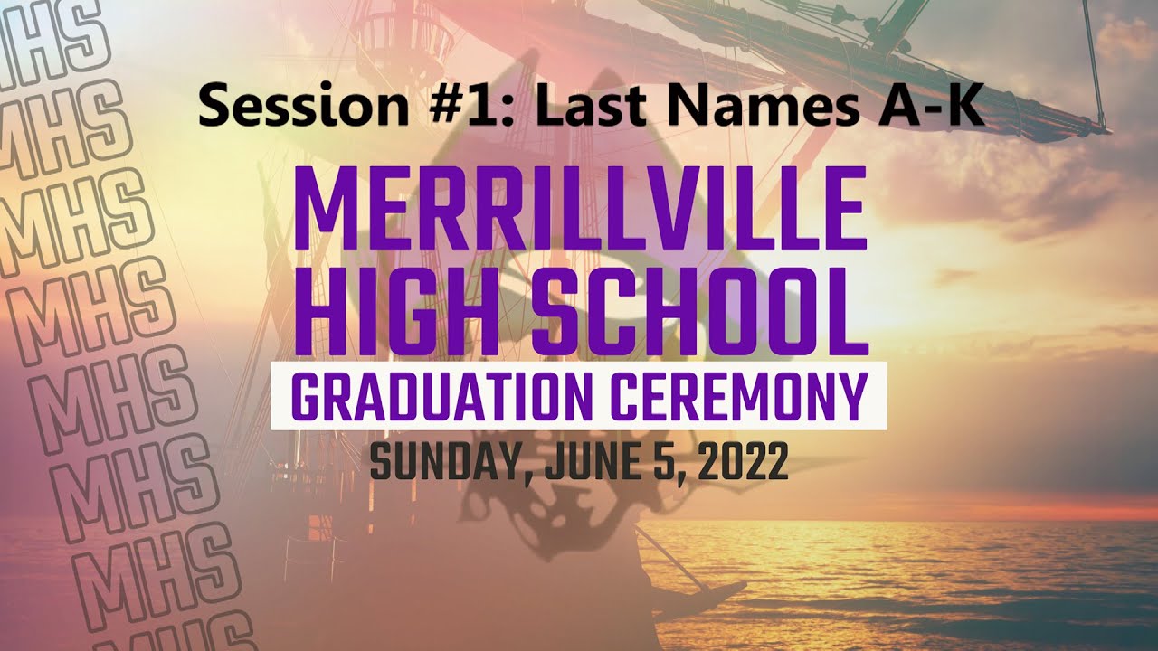 MCSC - Class of 2022 Merrillville Graduation Ceremony (Session #1 - A-K)