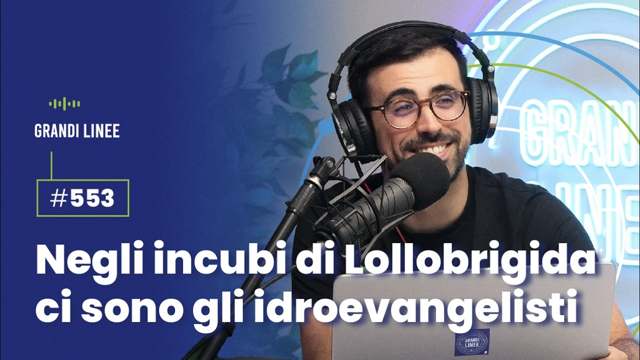 Ep. 553 - Negli incubi di Lollobrigida ci sono gli idroevangelisti