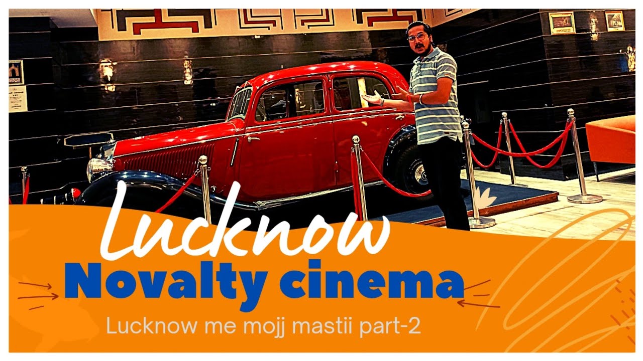 Lucknow ki mojj mastii Part-2|Novelty cinema lalbagh lucknow | A trip to lucknow |
