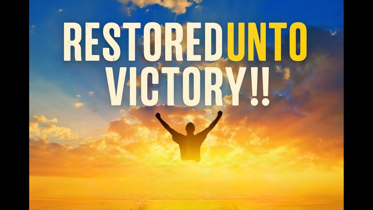 Restored Unto Victory!!