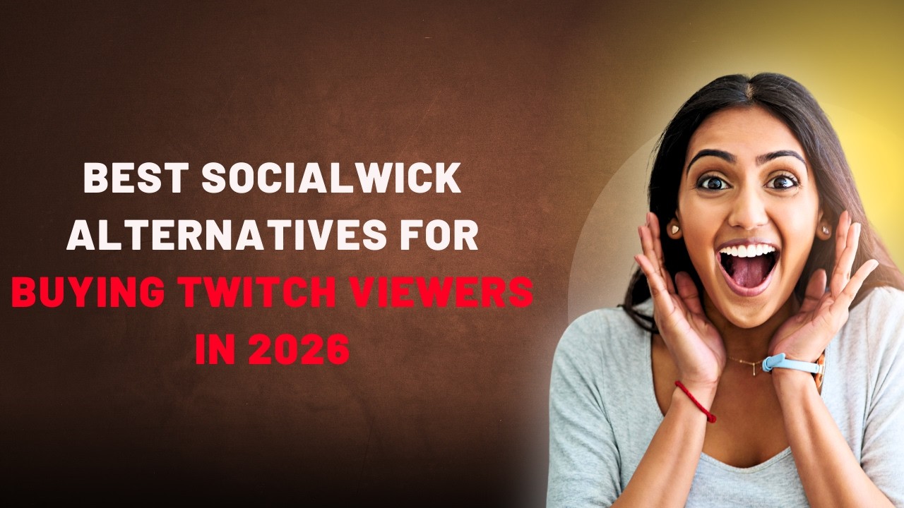 Best Socialwick Alternatives for Buying Twitch Viewers in 2026