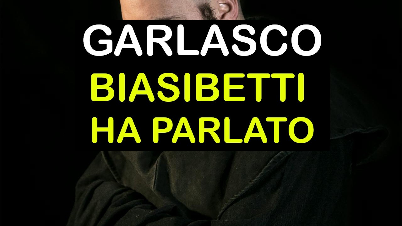 GARLASCO - TESTIMONIANZA BIASIBETTI? FORSE ABBIAMO LA CONFERMA DEFINITIVA - ANALISI - TUTTO ADESSO