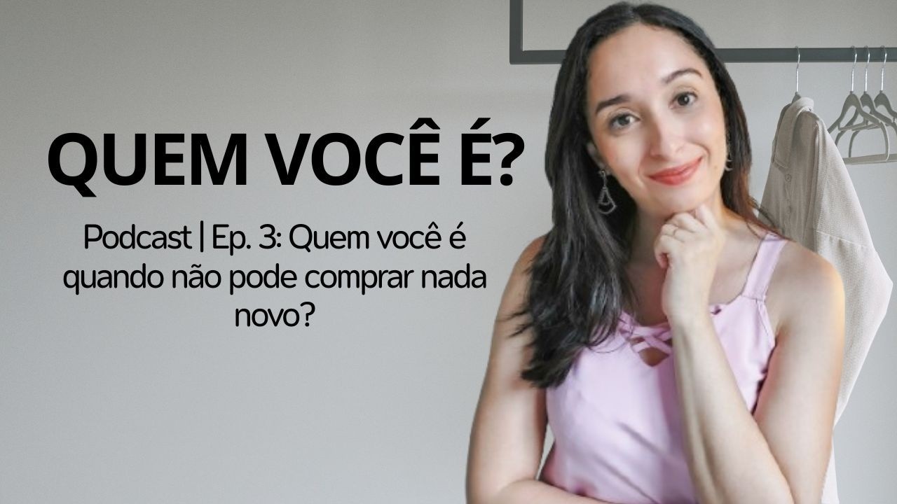Quem você é quando não pode comprar nada novo? | (Ep. 3)