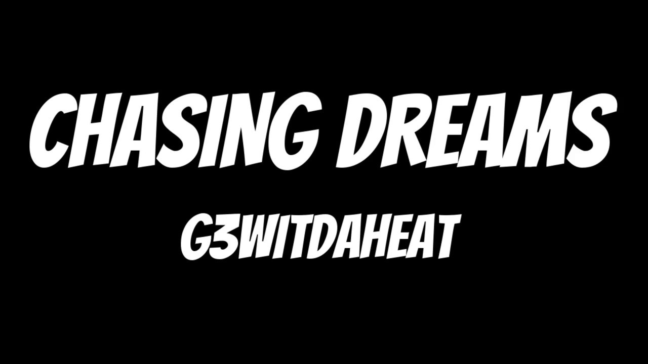 G3WitDaHeat - Chasing Dreams (Official Audio)
