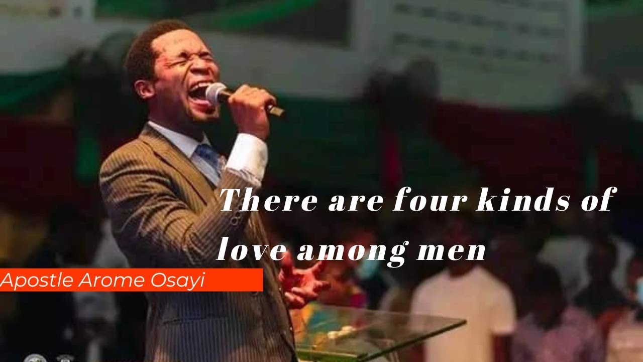 There are Four Kind Of Love Among Men || Apostle Michael Orokpo