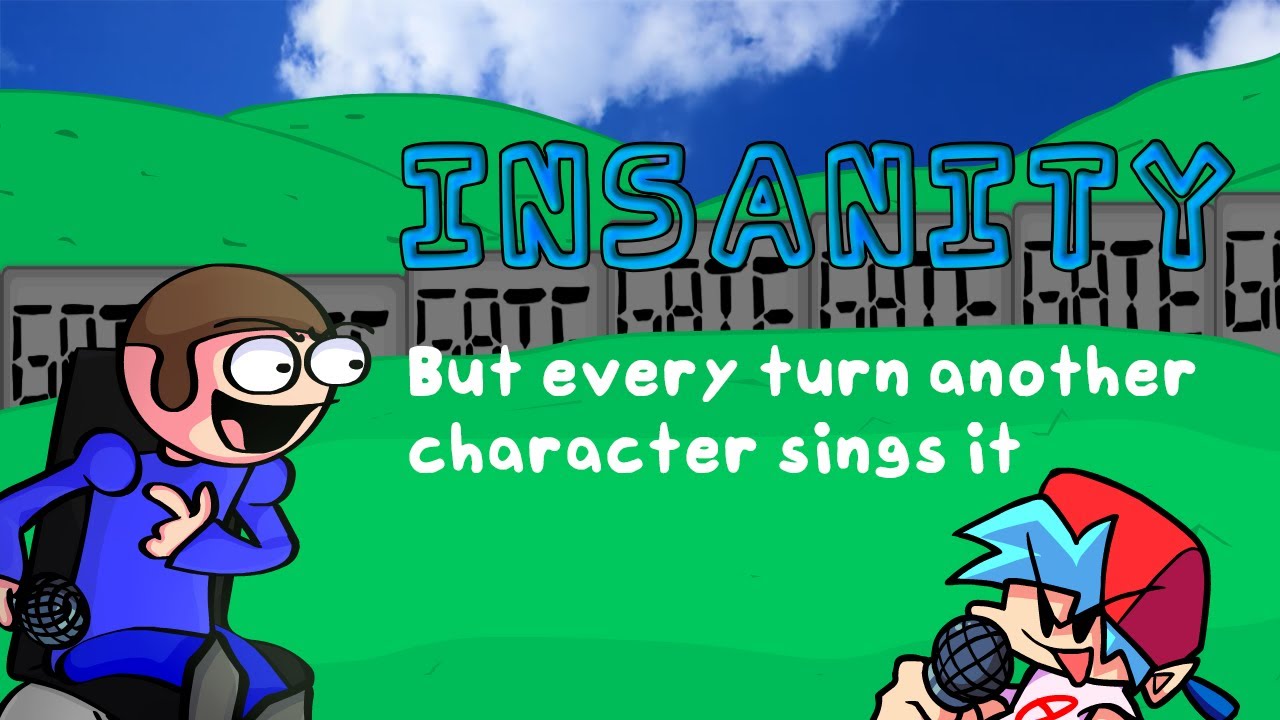 Insanity but every turn another character sings it / Insanity but everyone sings it