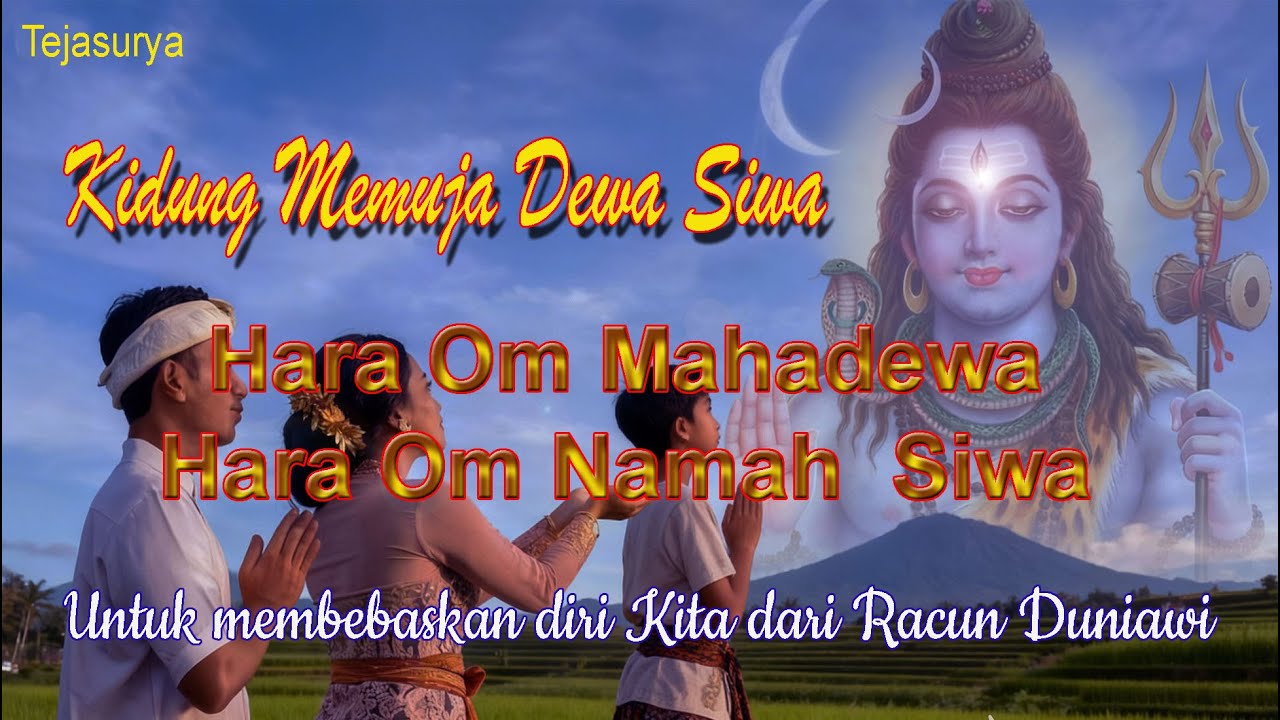 Memuja Dewa Shiva - Kidung Siwa Ratri (Hara Om Mahadewa, Hara Om Namah Shiva) - Tejasurya