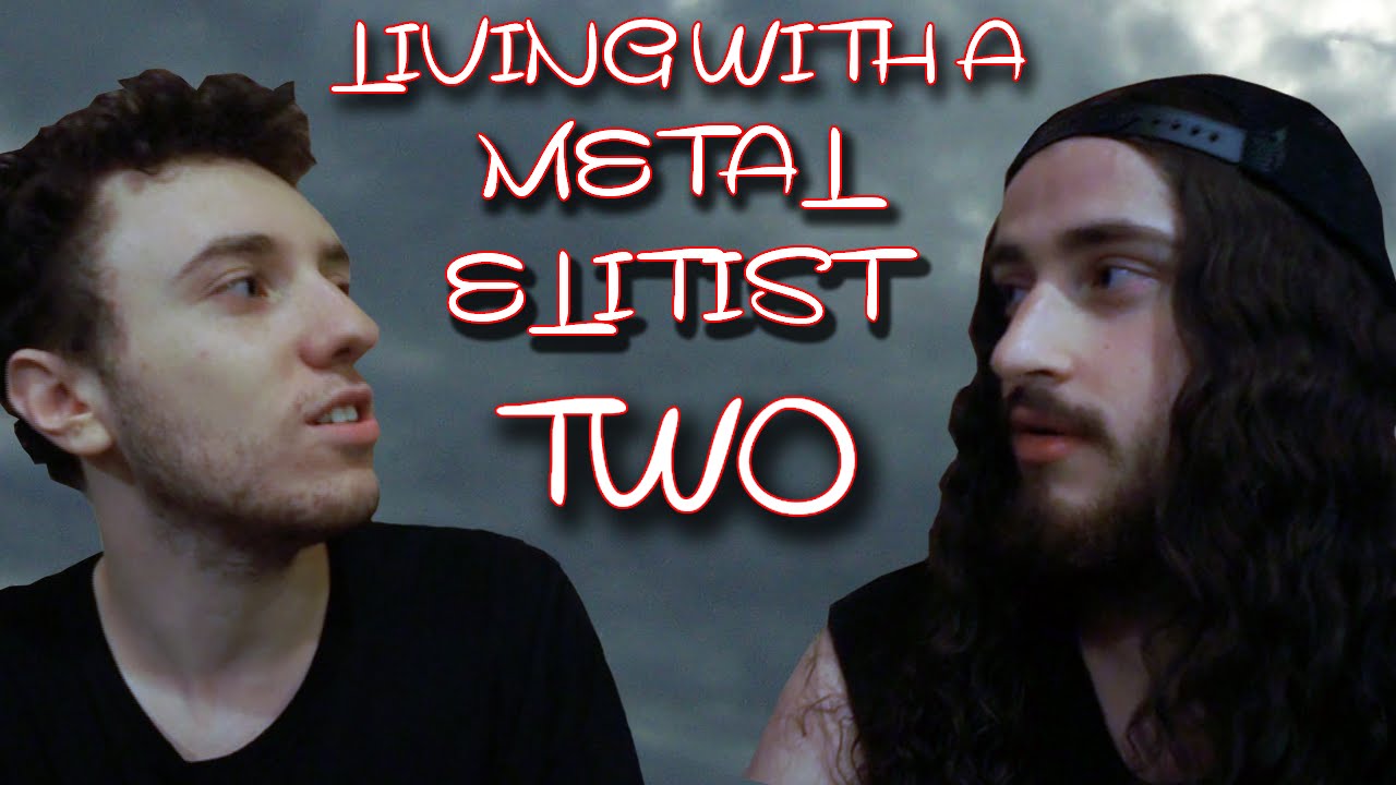 Living with a Metal Elitist: Part Two