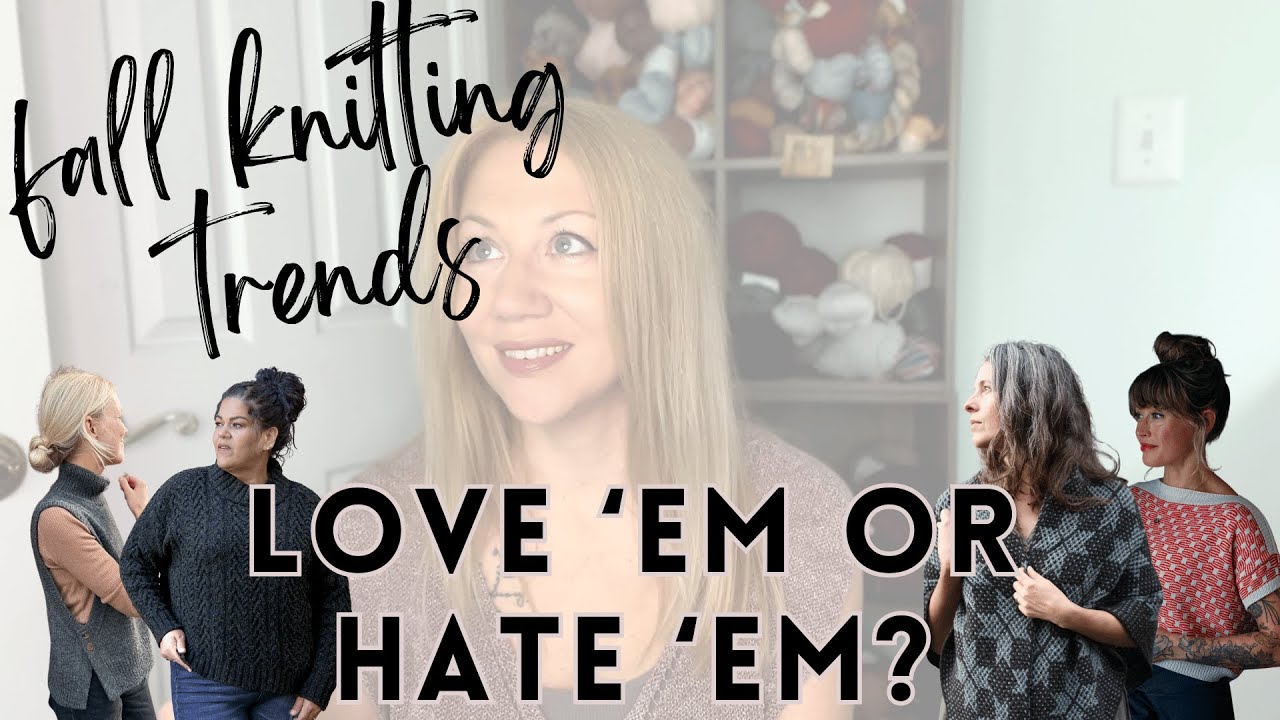 Fall KNITTING Trends: Yay or Nay? | Autumn 2024 