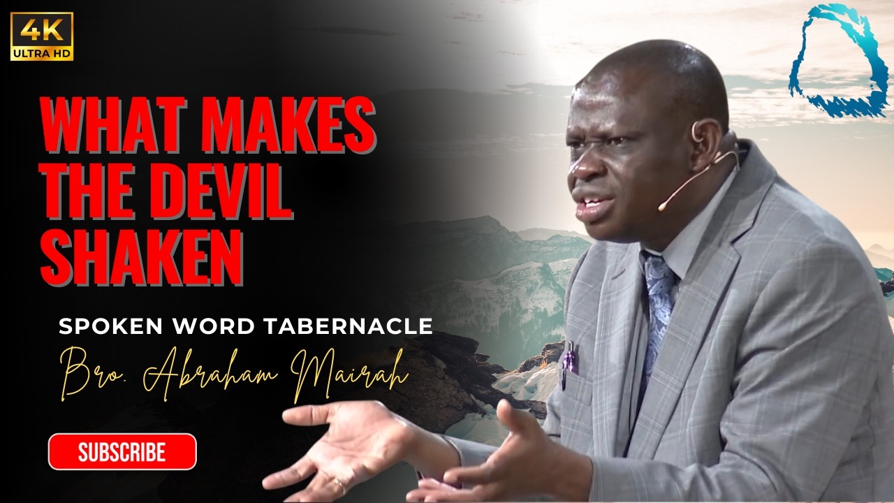 What Makes The Devil Shaken - Bro. Abraham Mairah