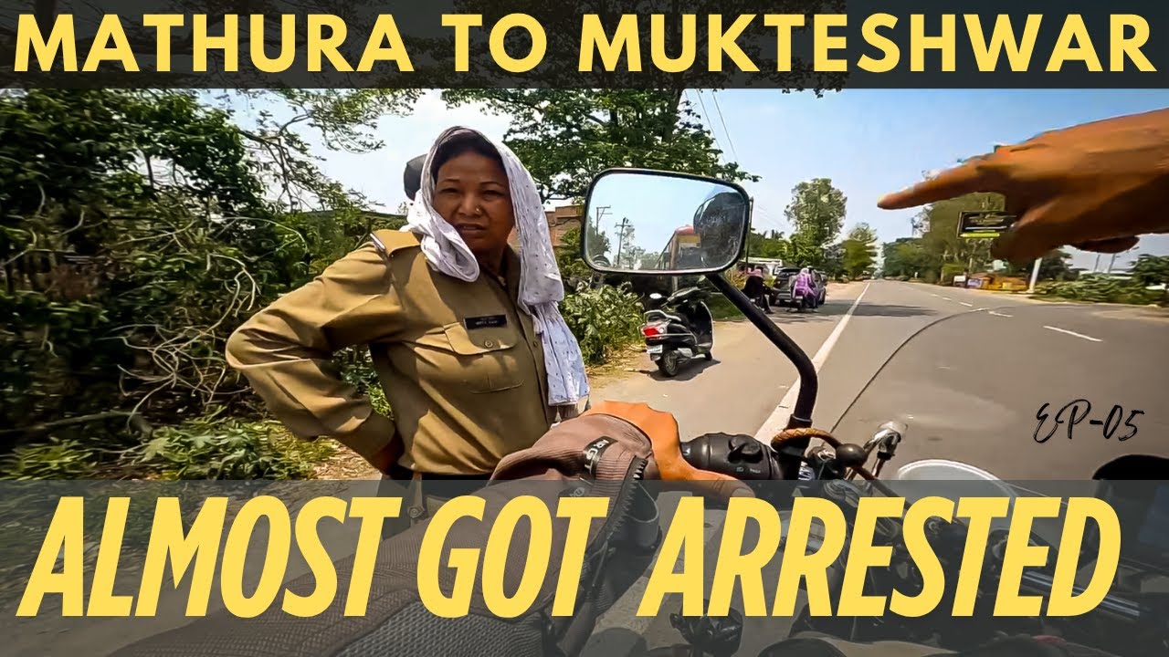 Almost Got Arrested in Devbhoomi  | Lady Cop Encounter on Ride | Mathura to Mukteshwar EP-05