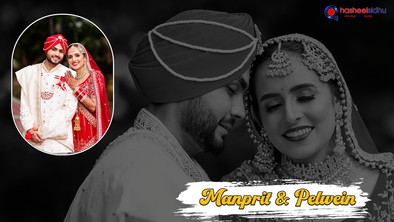 Manprit❤️Pelwein , The Wedding Montage