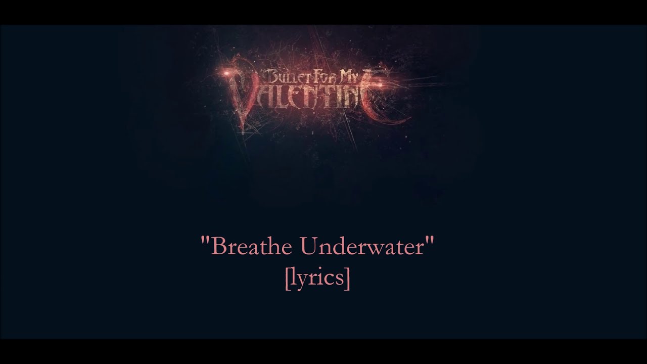 BULLET FOR MY VALENTINE - Breathe Underwater [lyrics]