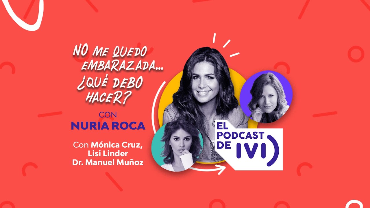 El Podcast de IVI con Nuria Roca EP 03