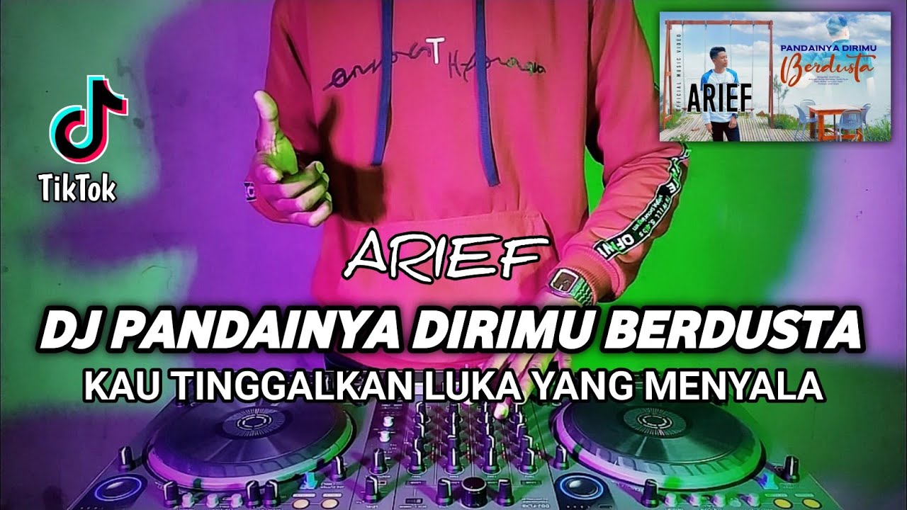 DJ PANDAINYA DIRIMU BERDUSTA - ARIEF PANDAINYA DIRIMU KINI BERDUSTA FULL BASS TERBARU